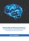 Theoretical Neuroscience: Computational and Mathematical Modeling of Neural Systems - Lucio Johnston - 9798887405049