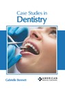 Case Studies in Dentistry - Gabrielle Bennett - 9798887405957