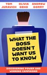 What the Boss Doesn't Want Us to Know - Tom Juravich ; Olivia Geho ; Andrew Gorry - 9798887441023
