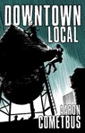 Downtown Local - Aaron Cometbus - 9798887441092
