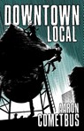 Downtown Local - Aaron Cometbus - 9798887441092