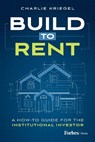 Build to Rent - Charlie Kriegel - 9798887501239
