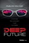 Deep Future - Pablos Holman - 9798887507248