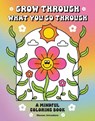Grow Through What You Go Through - Shauna Attendorn - 9798887621180