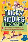 Tricky Riddles for Smart Kids - Jordan Moore - 9798887680170