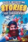 Super Interesting Stories For Curious Kids - Jordan Moore - 9798887680279