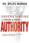Understanding the Purpose and Power of Authority: A Culture-Changing Look at Positive Leadership and Calling - Myles Munroe - 9798887691527