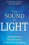 The Sound of Light: Speaking Words of Hope and Comfort to Those Who Are Suffering - Leonard Sweet - 9798887692821