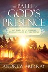 The Path to God's Presence: 365 Days of Spiritual Insights and Reflections - Andrew Murray - 9798887693958
