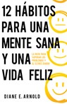 12 habitos para una mente sana y una vida feliz - Diane E. Arnold - 9798887694092