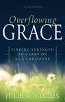 Overflowing Grace - Julie K Gillies - 9798887694511