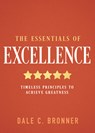 The Essentials of Excellence: Timeless Principles to Achieve Greatness - Dale Bronner - 9798887696027