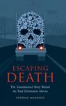Escaping Death - The Unauthorized Story Behind the Final Destination Movies - Padraic Maroney - 9798887717135
