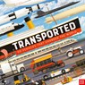 Transported: 50 Vehicles That Changed the World - Matt Ralphs - 9798887770208