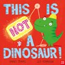 This Is Not a Dinosaur! - Barry Timms - 9798887770499