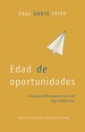 Edad de Oportunidades: Una Guía Bíblica Para Criar a Tu Hijo Adolescente - Paul David Tripp - 9798887791036