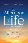 The Afternoon of Life: Finding Purpose and Joy in Midlife - Elyse Fitzpatrick - 9798887791333