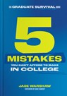 The Graduate Survival Guide: 5 Mistakes You Can't Afford to Make in College - Jade Warshaw - 9798887820446
