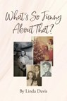 What's So Funny About That? - DAVIS,  Linda - 9798887933399