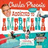 Addicted to Americana - Charles Phoenix - 9798887980492