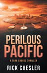 Perilous Pacific: A Tara Shores Thriller - Rick Chesler - 9798887980614
