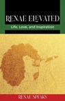 Renae Elevated: Life, Love, and Inspiration - Renae Speaks - 9798888122976