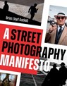 A Street Photography Manifesto - Brian Lloyd Duckett - 9798888143346