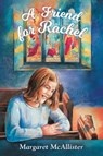 A Friend for Rachel - Margaret Mcallister ; M. I. Mcallister - 9798888180273