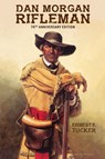 Dan Morgan Rifleman - Ernest E. Tucker - 9798888181133