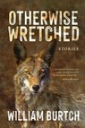 Otherwise Wretched - William Burtch - 9798888193068