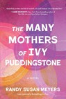 The Many Mothers of Ivy Puddingstone - Randy Susan Meyers - 9798888245330