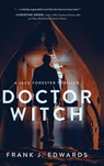 Doctor Witch - Frank J. Edwards - 9798888246191