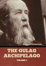 Solzhenitsyn, A: Gulag Archipelago Volume 1 - Aleksandr Solzhenitsyn - 9798888300589