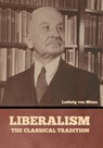 Liberalism: The Classical Tradition - VON MISES,  Ludwig - 9798888302392