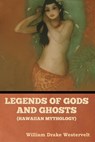 Legends of Gods and Ghosts (Hawaiian Mythology) - William Drake Westervelt - 9798888303016