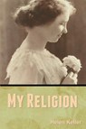 My Religion - Helen Keller - 9798888305072