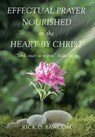 Bawcom, R: Effectual Prayer Nourished in the Heart by Christ - Rick D. Bawcom - 9798888323656