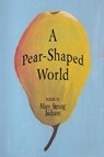 A Pear-Shaped World - Mary Strong Jackson - 9798888389690