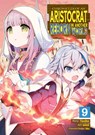 Chronicles of an Aristocrat Reborn in Another World (Manga) Vol. 9 - Yashu - 9798888433423