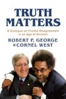 Truth Matters - Robert P. George ; Cornel West - 9798888451717