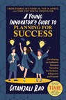 A Young Innovator's Guide to Planning for Success - Gitanjali Rao - 9798888452745