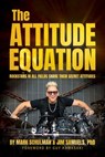 The Attitude Equation: Rockstars in All Fields Share Their Secret Attitudes - Mark Schulman ; Jim Samuels PhD ; Guy Kawasaki - 9798888453858