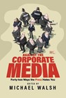 Against the Corporate Media - Michael Walsh - 9798888454213