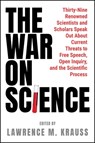 The War on Science: Thirty-Nine Renowned Scientists and Scholars Speak Out about Current Threats to Free Speech, Open Inquiry, and the Scientific Proc - Lawrence M. Krauss - 9798888457566