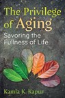 The Privilege of Aging - Kamla K. Kapur - 9798888500521