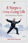 8 Steps to Living a Long Life - Sifu Peter Newton - 9798888501405
