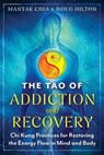 The Tao of Addiction and Recovery - Mantak Chia ; Doug Hilton - 9798888502815