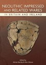 Neolithic Impressed and Related Wares in Britain and Ireland - Alistair Barclay - 9798888572221