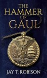 The Hammer of Gaul - Jay Robison - 9798888601808