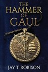 The Hammer of Gaul - Jay Robison - 9798888601815